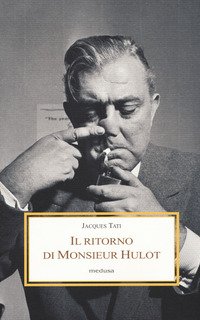 Il ritorno di Monsieur Hulot. Due conversazioni e altri saggi