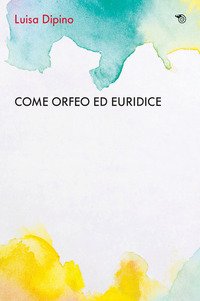 Come Orfeo con Euridice