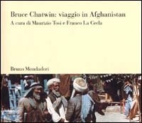 Bruce Chatwin: viaggio in Afghanistan