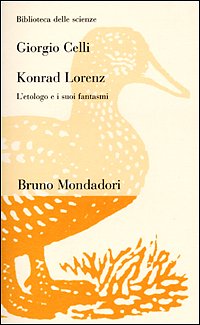 Konrad Lorenz. L'etologo e i suoi fantasmi