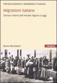 Migrazioni italiane. Storia e storie dell'Ancien régime a oggi
