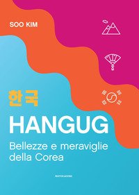 Hangug. Bellezze e meraviglie della Corea