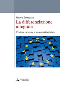La differenziazione integrata. L'Unione europea e le sue prospettive future