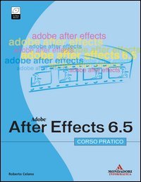 Adobe After Effects 6.5. Corso pratico