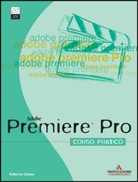 Premiere Pro. Corso pratico