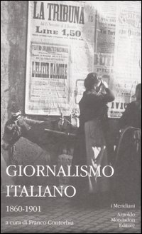 Giornalismo italiano. Vol. 1: 1860-1901.