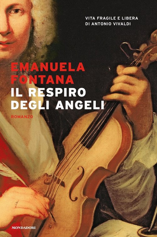 Il respiro degli angeli. Vita fragile e libera di Antonio Vivaldi