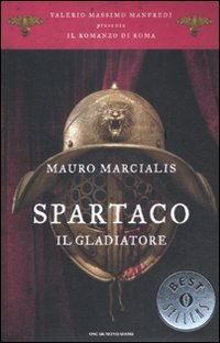 Spartaco il gladiatore. Il romanzo di Roma