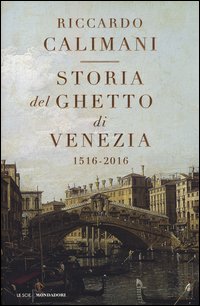 Storia del ghetto di Venezia. (1516-2016)