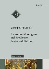 Le comunità religiose nel Medioevo. Storia e modelli di vita