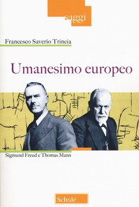 Umanesimo europeo. Sigmund Freud e Thomas Mann