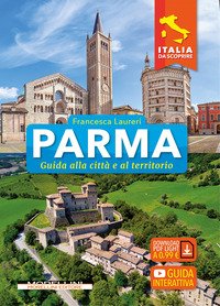 Parma. Guida alla città e al territorio