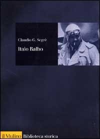 Italo Balbo. Una vita fascista