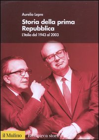 Storia della prima Repubblica. L'Italia dal 1943 al 2003