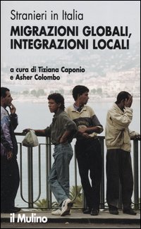 Stranieri in Italia. Migrazioni globali, integrazioni locali