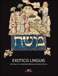 Exoticis linguis. Libri ebraici e orientali della biblioteca Palatina di Parma