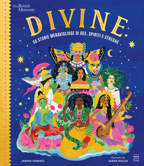 Divine. 50 storie meravigliose di dee, spiriti e streghe