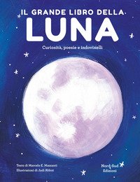 Il Grande Libro Della Luna Curiosità Poesie E Indovinelli Marcelo Mazzanti Nord Sud Libro Librerie Università Cattolica Del Sacro Cuore