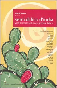 Semi di fico d'India. Venti bracciate nella nuova scrittura italiana
