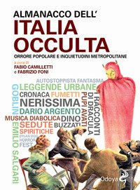 Almanacco dell'Italia occulta. Orrore popolare e inquietudini metropolitane