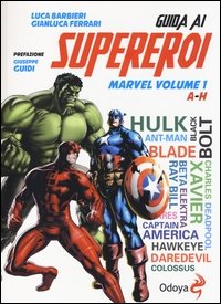 Guida ai supereroi Marvel. Vol. 1: A-H.
