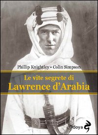 Le vite segrete di Lawrence D'Arabia