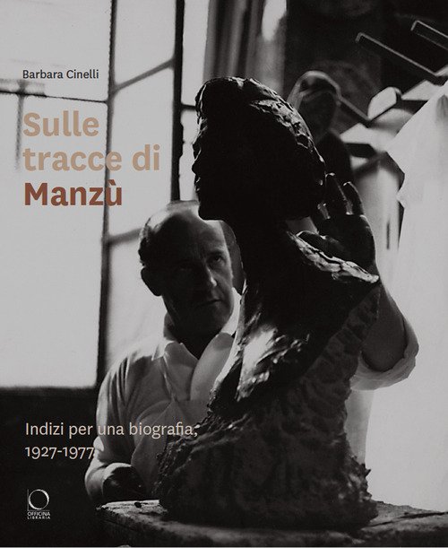 Sulle tracce di Manzù. Indizi per una biografia, 1927-1977