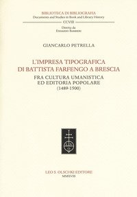 L'impresa tipografica di Battista Farfengo a Brescia. Fra cultura umanistica ed editoria popolare (1489-1500)