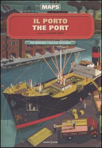 Il porto-The port. Maps. Con adesivi