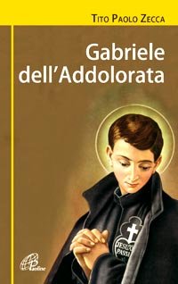 Gabriele dell'Addolorata (1838-1862). Una resa senza condizioni. Biografia di san Gabriele dell'Addolorata