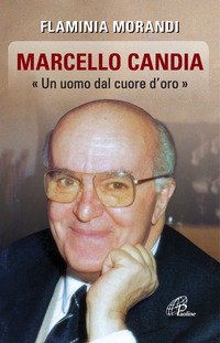 Marcello Candia. «Uomo dal cuore d'oro»