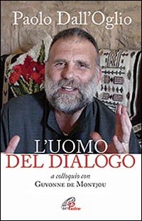 Paolo Dall'Oglio l'uomo del dialogo a colloquio con Guyonne de Montjou