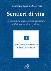 Sentieri di vita. La dinamica degli esercizi ignaziani nell'itinerario delle Scritture