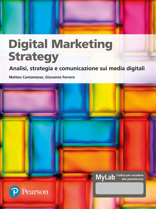 Digital marketing strategy. Analisi, strategia e comunicazione sui media digitali. Ediz. MyLab