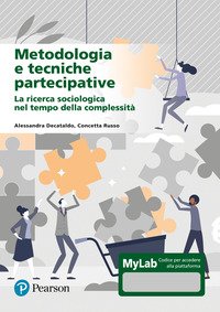 Metodologia e tecniche partecipative. La ricerca sociologica nel tempo della complessità. Ediz. Mylab