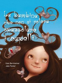 La bambina che non si voleva spazzolare i capelli