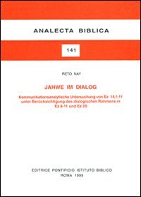 Jahwe im Dialog. Kommunikationsanalytische Untersuchung von Ez. 14, 1-11 unter Berücksichtigung des dialogischen Rahmens in Ez. 8-11 und Ez. 20