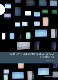 Feedback. La televisione contro la democrazia