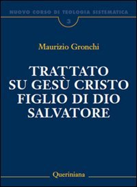 Nuovo corso di teologia sistematica. Vol. 3: Trattato su Gesù Cristo figlio di Dio Salvatore.