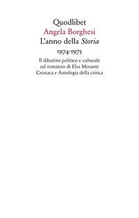 L'anno della «Storia» 1974-1975. Il dibattito politico e culturale sul romanzo di Elsa Morante. Cronaca e antologia della critica