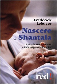 Nascere & Shantala. La nascita senza violenza e il massaggio del bambino. DVD