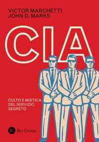 CIA. Culto e mistica del servizio segreto
