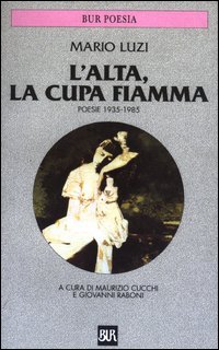 L'alta, la cupa fiamma. Poesie (1935-1985)
