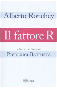 Il fattore R. Conversazione con Pierluigi Battista