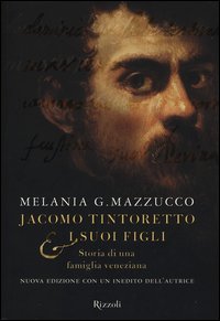 Jacomo Tintoretto e i suoi figli. Storia di una famiglia veneziana