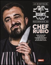 Le ricette di Unti e bisunti raccontate da Chef Rubio