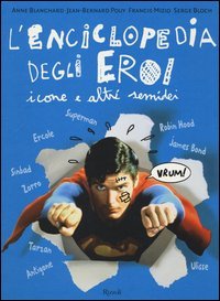 L'enciclopedia degli eroi. Icone e altri semidei