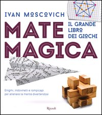 Matemagica. Il grande libro dei giochi