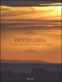 Pantelleria. Di luce e di vento, di pietra e di fiori