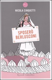 Sposerò Berlusconi